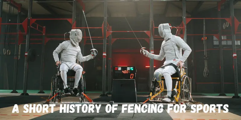 A Short History of Fencing For Sports