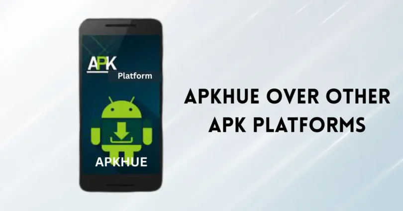 Apkhue Over Other APK Platforms