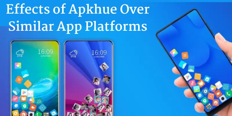 Effects of Apkhue Over Similar App Platforms