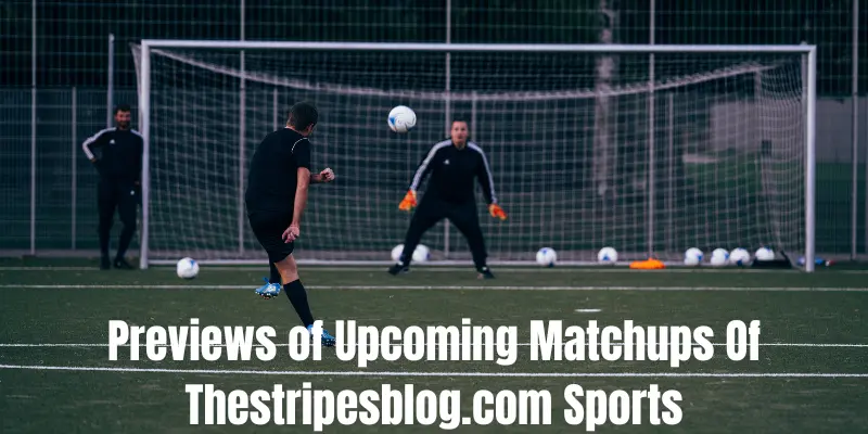 Previews of Upcoming Matchups Of Thestripesblog.com Sports