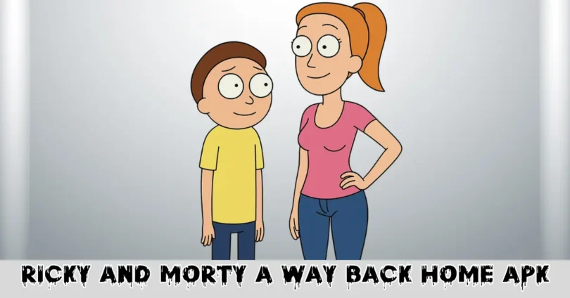 Ricky And Morty A Way Back Home APK