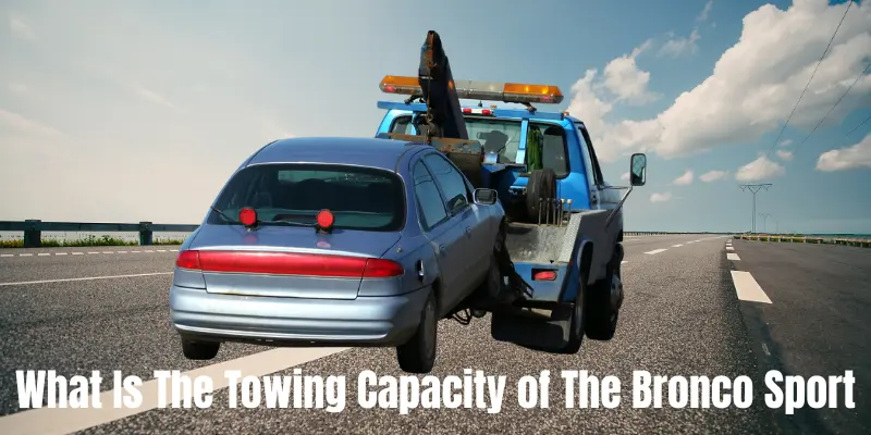 What Is The Towing Capacity of The Bronco Sport