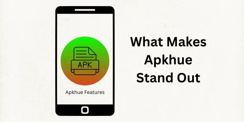 What Makes Apkhue Stand Out
